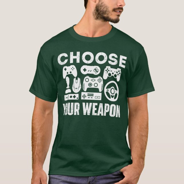 T-shirt Choose Your Weapon Gamer Video Game Lover Gaming g (Devant)