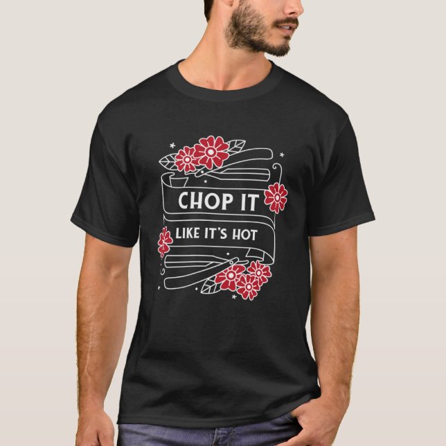 T-shirt Chop it like it's hot barber haircut hair (Devant)