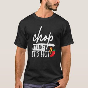 T-shirt Chop It Like Son Poivre Chaud Drôle Chef Humour Co