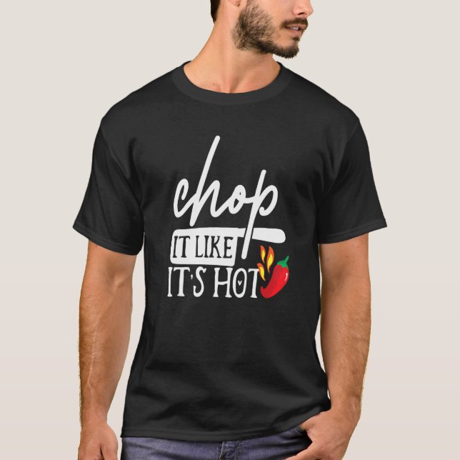 T-shirt Chop It Like Son Poivre Chaud Drôle Chef Humour Co (Devant)