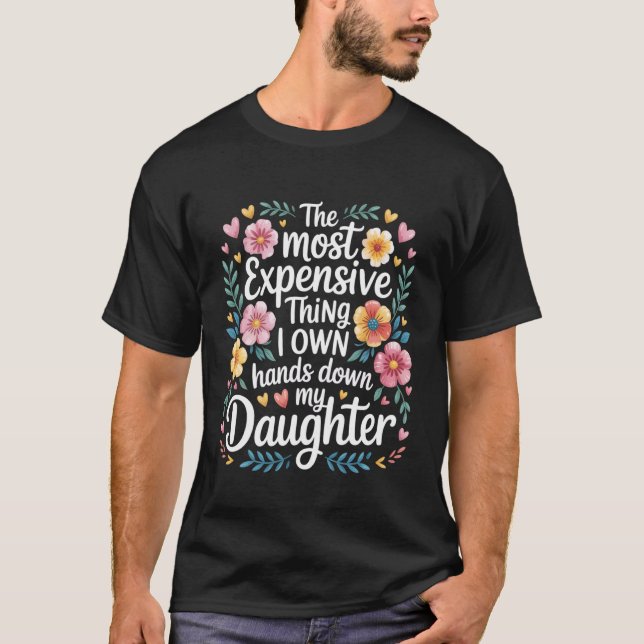 T-shirt Chose la plus chère que je possède à ma fille - (Devant)