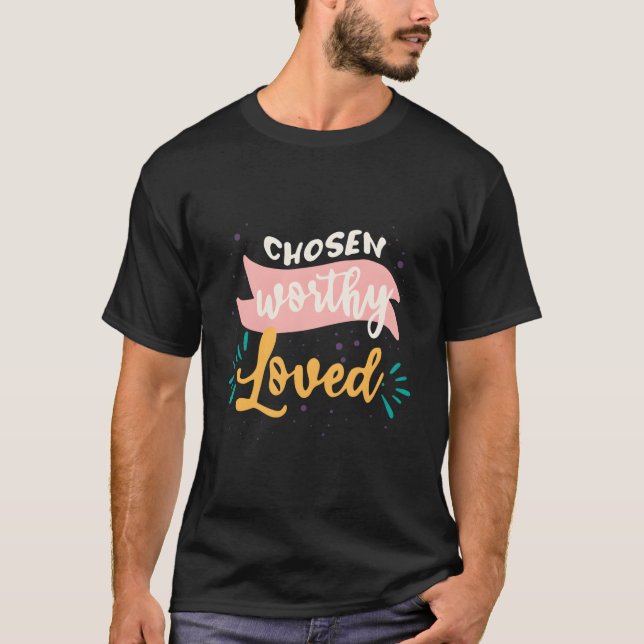 T-shirt Chosen Worthy Loved Christian Affirmations (Devant)