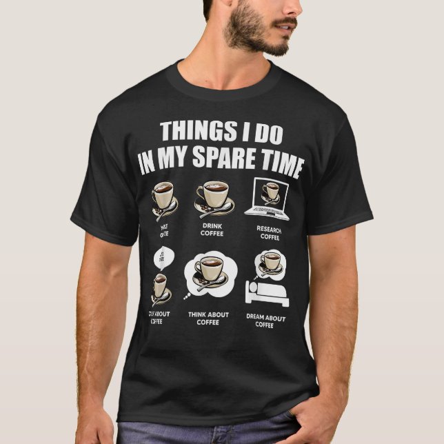 T-shirt Choses de café que je fais pendant mon temps libre (Devant)