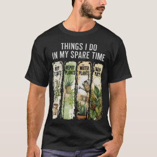 T-shirt Choses Drôles de Jardinage que Je Fais Dans Mon Te