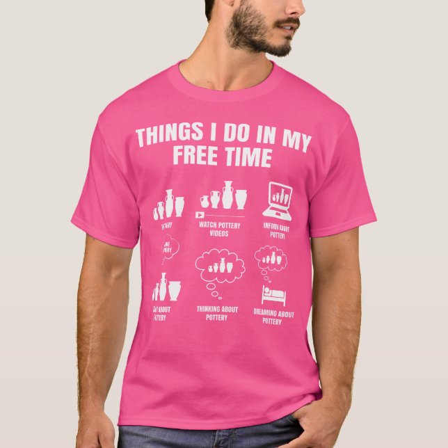 T-shirt Choses que je fais dans mon temps Poterie Poterie  (Devant)