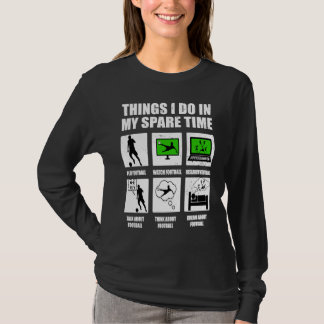 T-shirt Choses que je fais pendant mon temps libre Footbal