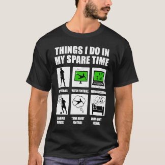 T-shirt Choses que je fais pendant mon temps libre Footbal