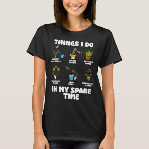 T-shirt Choses que je fais pendant mon temps libre jardini