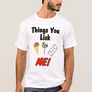 T-shirt Choses que vous léchez