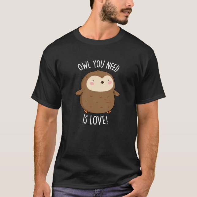 T-shirt Chouette dont vous avez besoin est amoureux Chouet (Devant)
