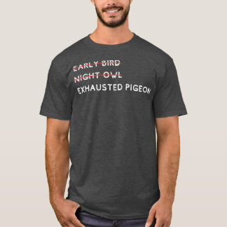 T-shirt Chouette nocturne d'oiseau précoce Pigeon 1 épuisé