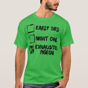 T-shirt Chouette nocturne d'oiseau précoce Pigeon épuisé 4