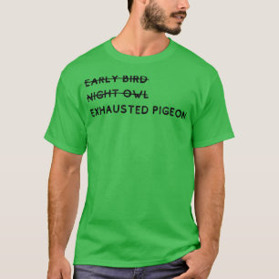 T-shirt Chouette nocturne d'oiseau précoce Pigeon épuisé 5