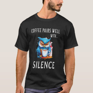 T-shirt Chouette Sage Le Café Va Bien Avec Le Silence