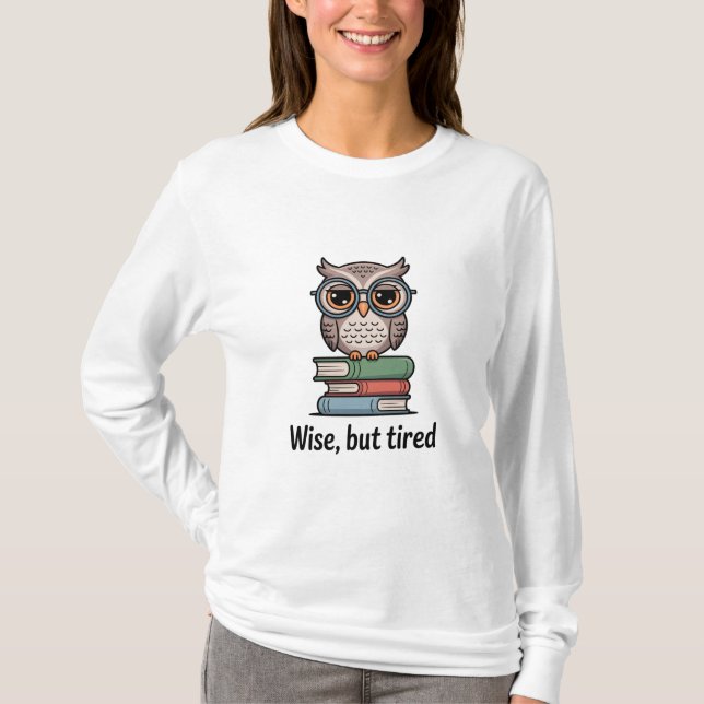 T-shirt Chouette sage mais fatiguée (Devant)