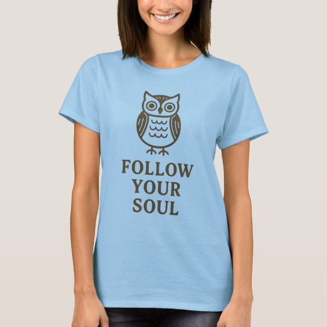 T-Shirt Chouette Suivez Votre Âme (Devant)