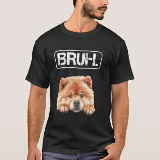T-shirt Chow Chow Bruh Amoureux de Chien Drôle