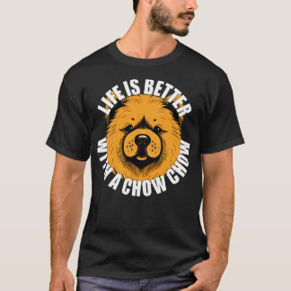 T-shirt Chow Chow Life est meilleur avec un chien heureux