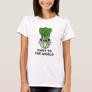 T-shirt Choy To The World Funny Bok Choy Veggie Pun