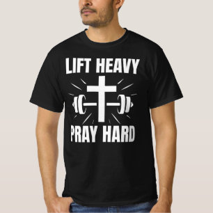 T-shirt Chrétien Motivation Lift Lourd Prier Dur