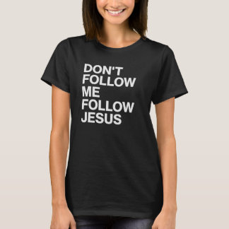 T-shirt chrétien Ne me suis pas, suis Jésus