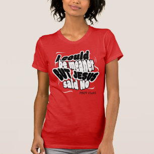 T-shirt Chrétien sympa JE POURRAIS ÊTRE PLUS MÉCHANT MAIS 