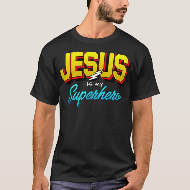 T-shirt Chrétien Très Puissant I Jésus Est Mon Superhéros  (Devant)