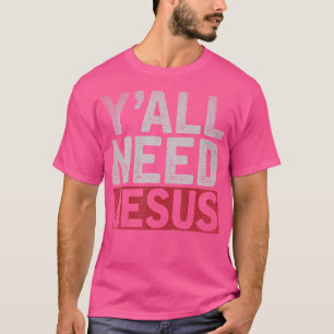 T-shirt Chrétienté Sauveur Chrétien Lord Funny Yall Besoin