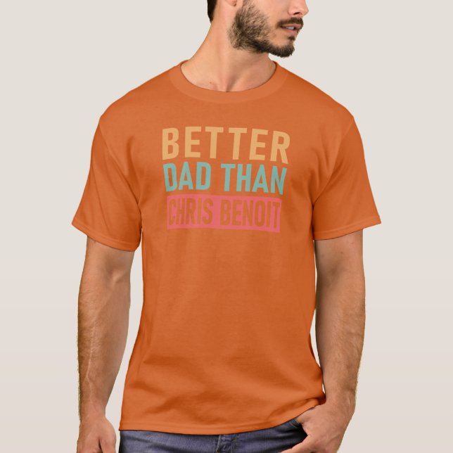 T-shirt Chris Benoit Meilleur Papa que Chris Benoit (Devant)