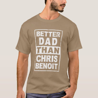 T-shirt Chris Benoit meilleur père que Chris Benoit fille