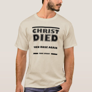 T-shirt Christ est mort Rose à nouveau Christian True Sto