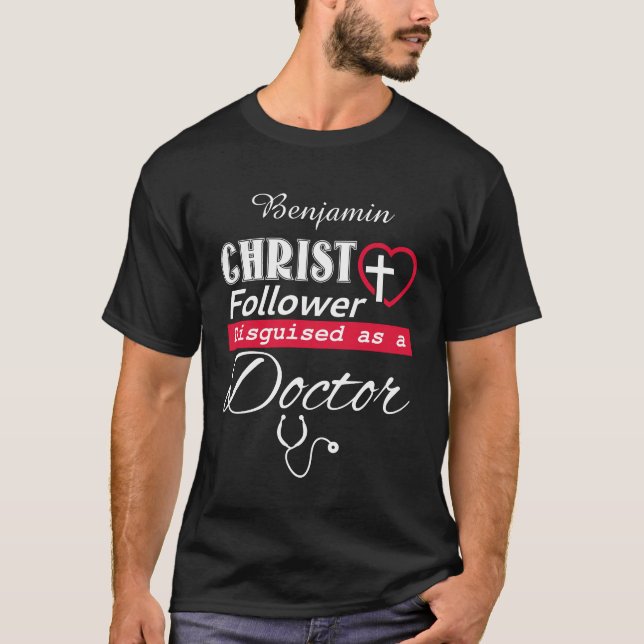 T-shirt Christ Follower déguisé en Docteur chrétien (Devant)