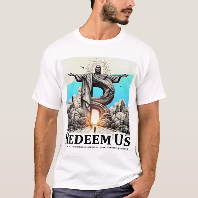 T-shirt Christ Rédempteur : Rachète-Nous (Psaume 130:7) (Devant)