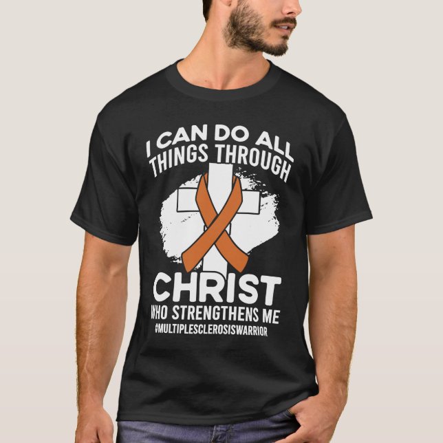 T-shirt Christ Who Strengthens Me Multiple Sclerosis Aware (Devant)