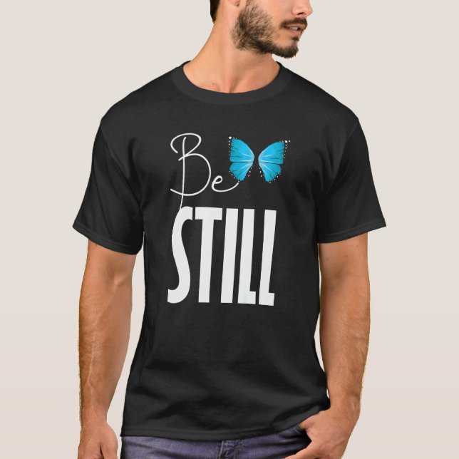 T-shirt Christerest Be Still And Know That I Am God Psalm  (Devant)