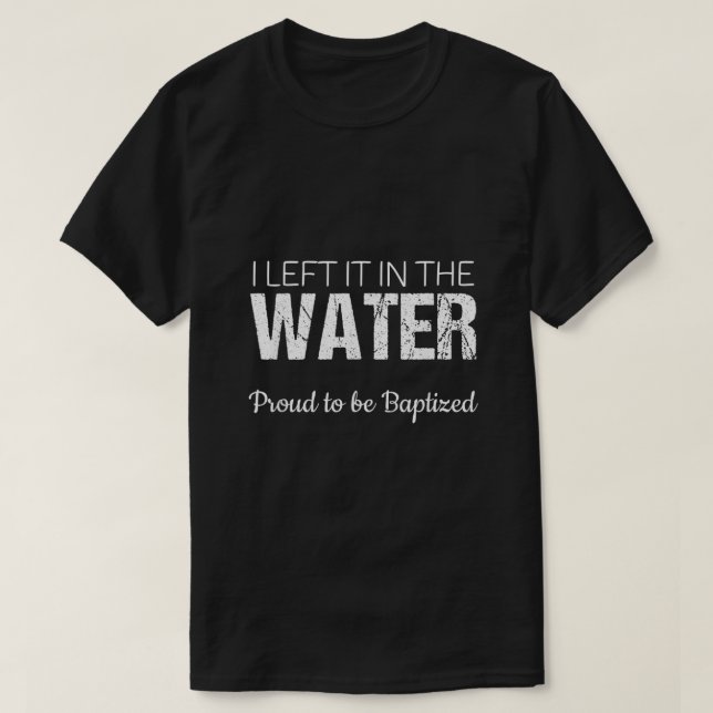 T-shirt Christian Baptême de l'eau Je l'ai laissé dans l'e (Design devant)