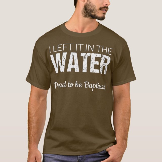 T-shirt Christian Baptême de l'eau Je l'ai laissé dans l'e (Devant)