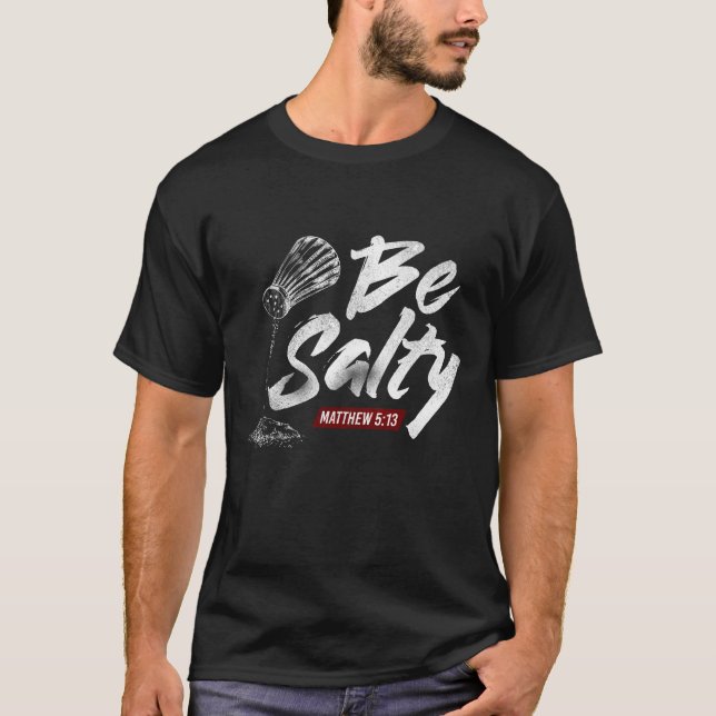T-shirt Christian Bible Verse Be Salty Matthieu 5:13 (Devant)
