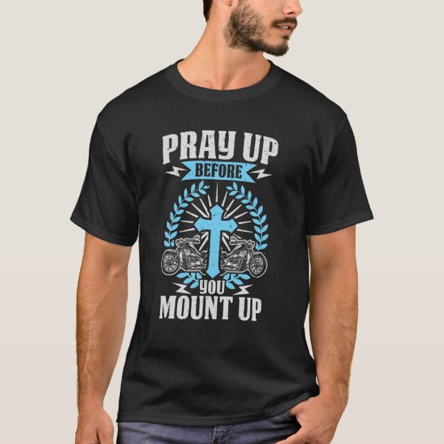 T-shirt Christian Biker Pray Up Before You Mount Up Faith (Devant)