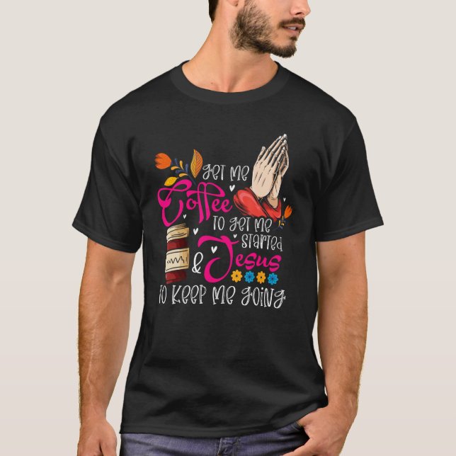 T-shirt Christian Coffee Jesus Religious Faith Prayer Hand (Devant)