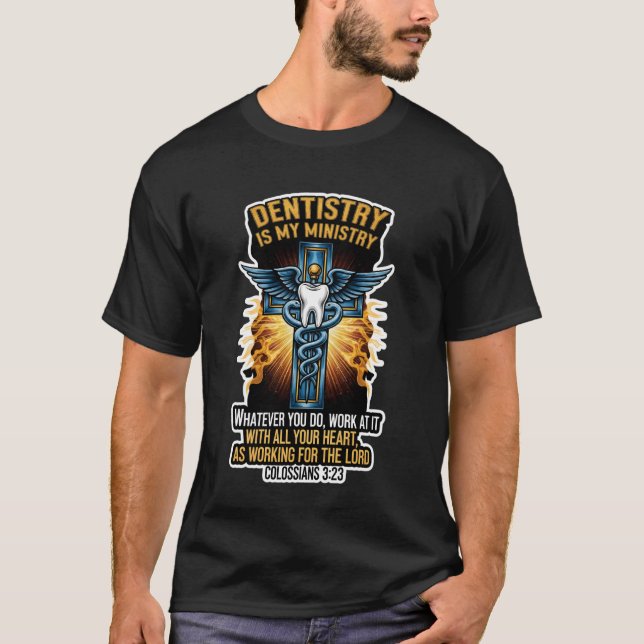 T-shirt Christian Dentist Dentistry is My Ministry Jesus B (Devant)