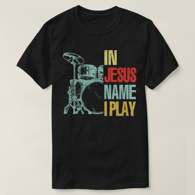 T-shirt Christian Drummer Jésus Nom Je Joue Drums Dieu Dru (Design devant)