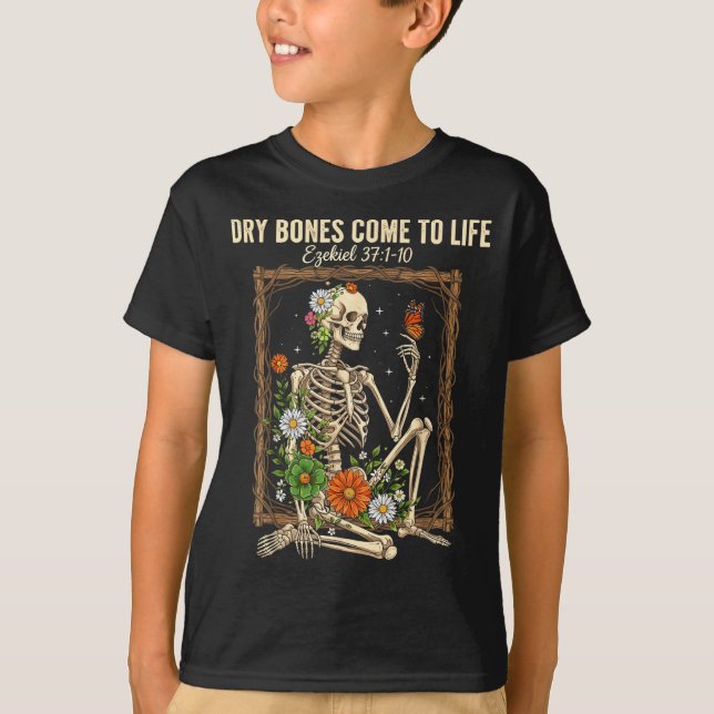 T-shirt Christian Faith Dry Bones Come To Life Skeleton Fl (Devant)