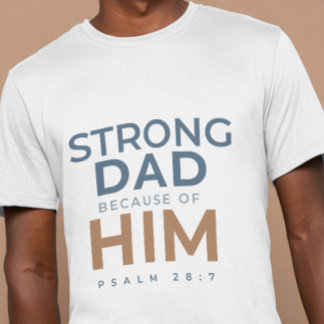 T-shirt Christian Father’s Day Shirt Strong Dad Psalm 28:7