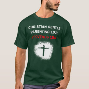 T-shirt Christian Gentle Parenting 101 : Proverbes 15:1