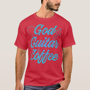 T-shirt Christian Guitarist God Coffee Church