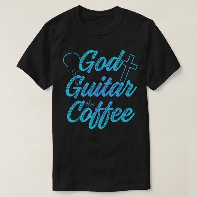 T-shirt Christian Guitarist God Coffee Church (Design devant)