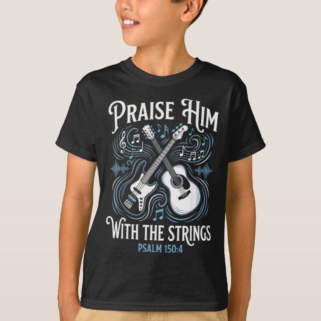 T-shirt Christian Guitarist Praise Him With The Strings  (Devant)