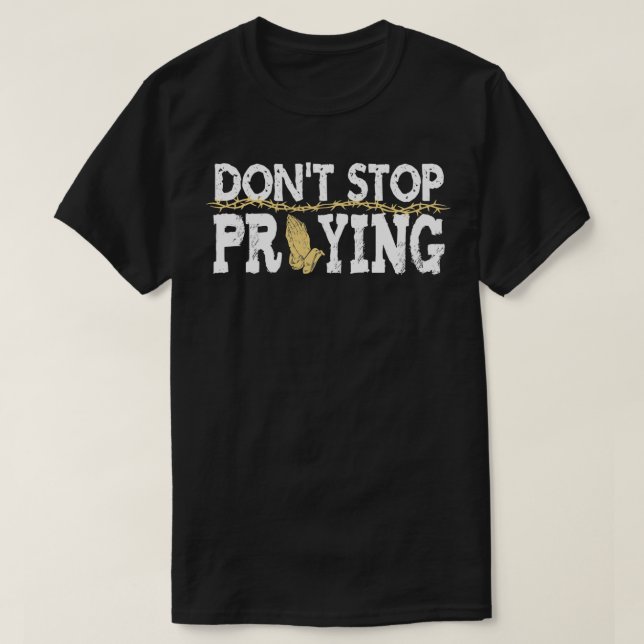 T-shirt Christian Jesus Dire Citation Ne Cesse Pas De Prie (Design devant)