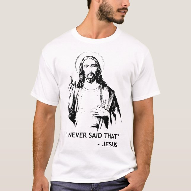 T-shirt Christian Jésus Religieux Je N'Ai Jamais Dit Cela (Devant)